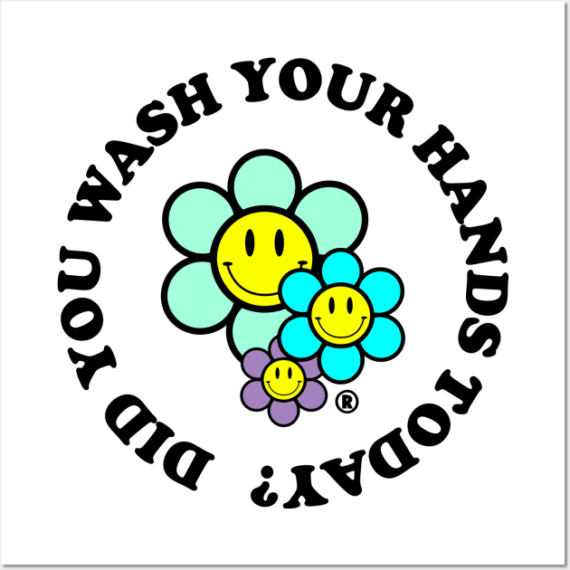 Did You Wash Your Hands Today? Wall Art by Classic_Papi